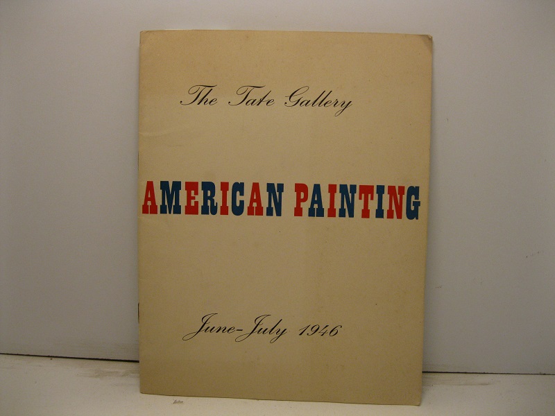 The Tate Gallery. American painting from the eighteenth century to the present day. June-July 1946